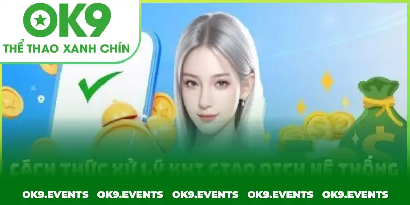 Cách xử lý khi giao dịch nạp tiền OK9 bị thất bại